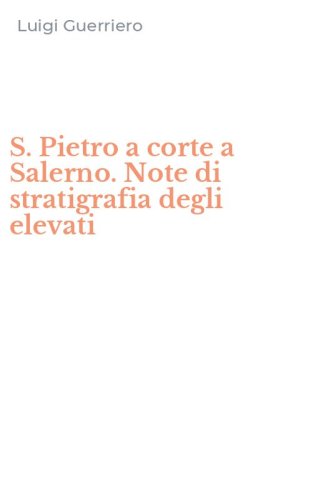 S. Pietro a corte a Salerno. Note di stratigrafia degli elevati