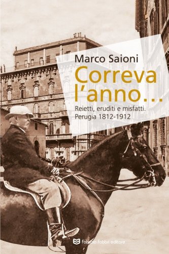 Correva l'anno... Reietti, eruditi e misfatti