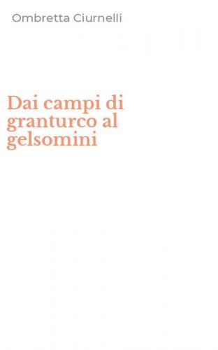 Dai campi di granturco al gelsomini