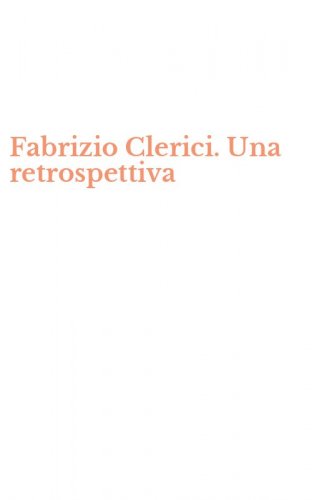 Fabrizio Clerici. Una retrospettiva