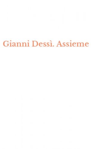 Gianni Dess&igrave;. Assieme