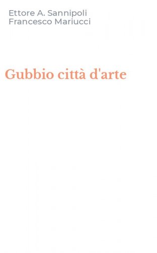 Gubbio citt&agrave; d'arte