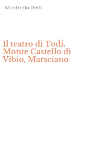 Il teatro di Todi, Monte Castello di Vibio, Marsciano