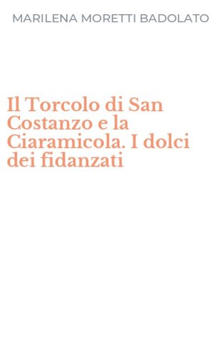 Il Torcolo di San Costanzo e la Ciaramicola. I dolci dei fidanzati