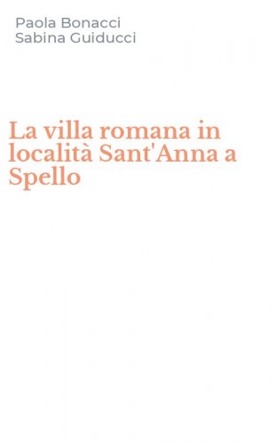 La villa romana in localit&agrave; Sant'Anna a Spello