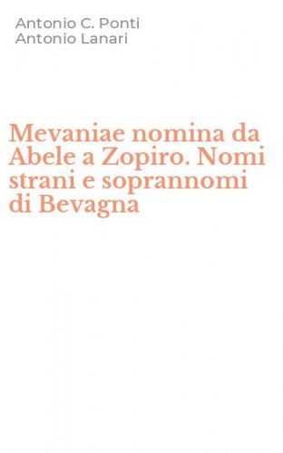 Mevaniae nomina da Abele a Zopiro. Nomi strani e soprannomi di Bevagna