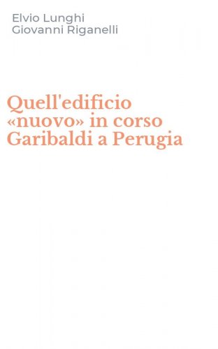 Quell'edificio &laquo;nuovo&raquo; in corso Garibaldi a Perugia
