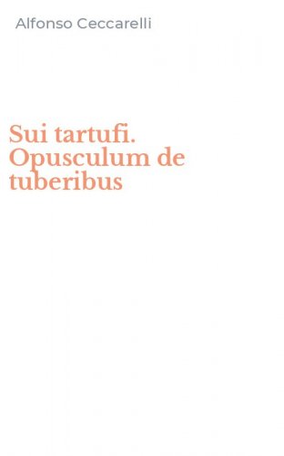 Sui tartufi. Opusculum de tuberibus