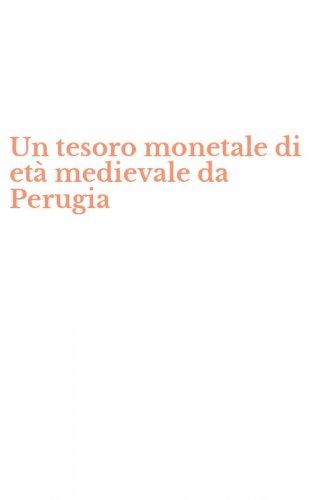 Un tesoro monetale di et&agrave; medievale da Perugia