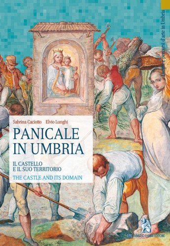 Panicale in Umbria. Il castello e il suo territorio-The Castle and its Domain