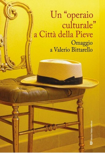 Un &laquo;operaio&raquo; culturale a citt&agrave; della Pieve. Omaggio a Valerio Bittarello