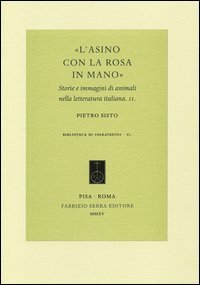 &laquo;L'asino con la rosa in mano&raquo;. Storie e immagini di animali nella letteratura italiana