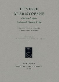 Le &laquo;Vespe di Aristofane&raquo;. Giornate di studio in ricordo di Massimo Vetta