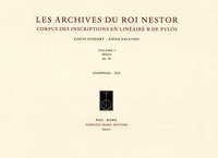 Les archives du roi Nestor. Corpus des inscriptions en lin&eacute;aire B de Pylos