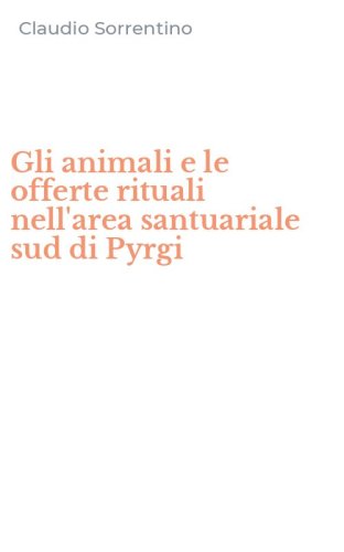 Gli animali e le offerte rituali nell'area santuariale sud di Pyrgi