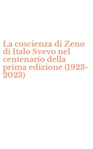 La coscienza di Zeno di Italo Svevo nel centenario della prima edizione (1923-2023)