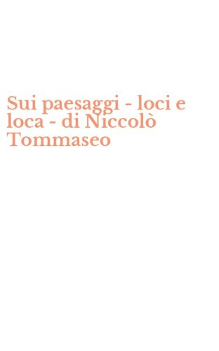 Sui paesaggi - loci e loca - di Niccol&ograve; Tommaseo