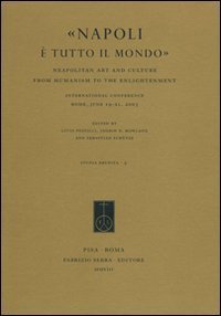 &laquo;Napoli &egrave; tutto il mondo&raquo;. Neapolitan Art and Culture from Humanism to the Enlightenment. International Conference (Rome, 19-21 June 2003)