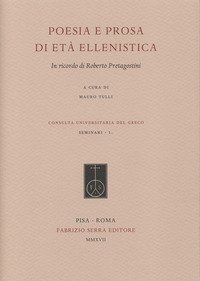 Poesia e prosa di et&agrave; ellenistica. In ricordo di Roberto Pretagostini