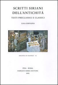 Scritti siriani dell'antichit&agrave;. Testi preclassici e classici