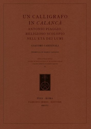 Un calligrafo in Calanc&agrave;. Antonio Piaggio, religioso scolopio nell'et&agrave; dei Lumi