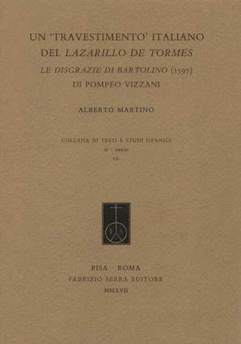 Un &laquo;travestimento&raquo; italiano del Lazarillo de Tormes. Le disgrazie di Bartolino (1597) di Pompeo Vizzani