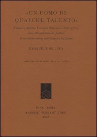 &laquo;Un uomo di qualche talento&raquo;. Fran&ccedil;ois Antoine Valentin Riccoboni (1707-1772). Vita, attivit&agrave; teatrale, poetica di un attore-autore nell'Europa dei Lumi