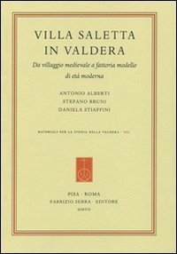 Villa Saletta in Valdera. Da villaggio medievale a fattoria modello di et&agrave; moderna