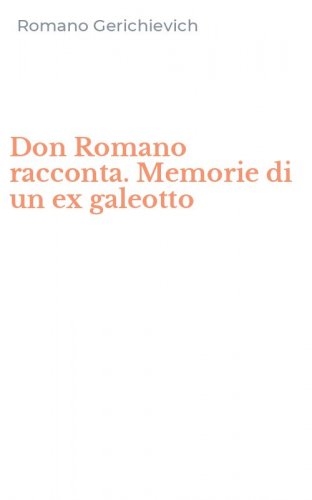 Don Romano racconta. Memorie di un ex galeotto