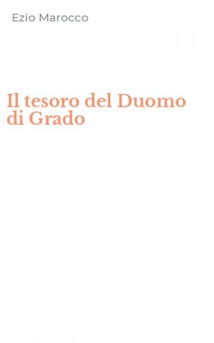 Il tesoro del Duomo di Grado