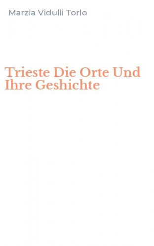 Trieste Die Orte Und Ihre Geshichte