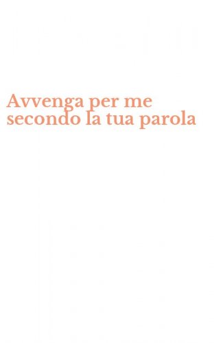 Avvenga per me secondo la tua parola