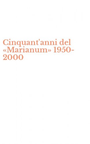 Cinquant'anni del &laquo;Marianum&raquo; 1950-2000