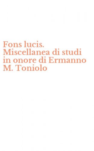 Fons lucis. Miscellanea di studi in onore di Ermanno M. Toniolo