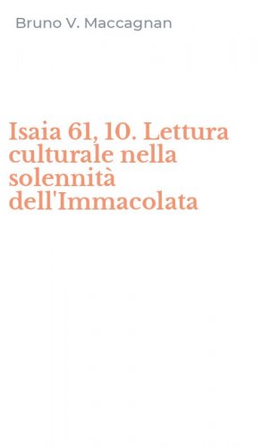Isaia 61, 10. Lettura culturale nella solennit&agrave; dell'Immacolata