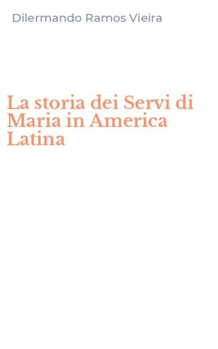 La storia dei Servi di Maria in America Latina