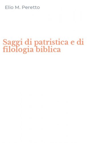 Saggi di patristica e di filologia biblica