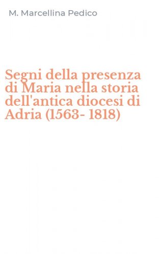 Segni della presenza di Maria nella storia dell'antica diocesi di Adria (1563-1818)