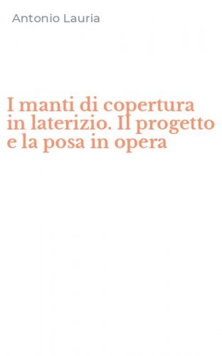 I manti di copertura in laterizio. Il progetto e la posa in opera