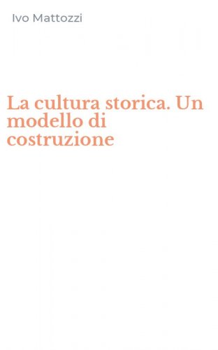 La cultura storica. Un modello di costruzione