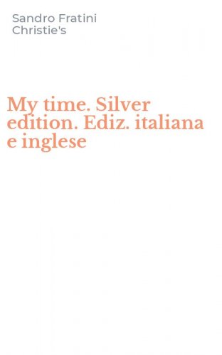 My time. Silver edition. Ediz. italiana e inglese