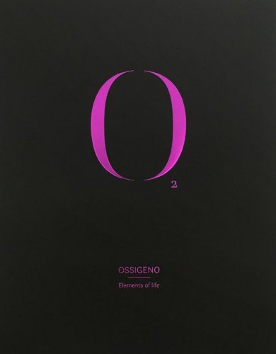 Ossigeno. Elements of life. Ediz. italiana e inglese