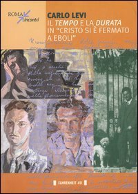 Carlo Levi. Il tempo e la durata in &laquo;Cristo si &egrave; fermato a Eboli&raquo;