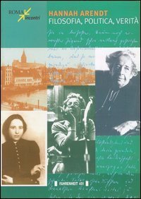 Hannah Arendt. Filosofia, politica, verit&agrave;