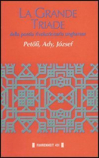 La grande triade della poesia rivoluzionaria ungherese