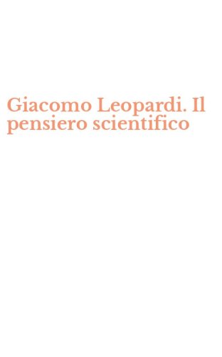 Giacomo Leopardi. Il pensiero scientifico