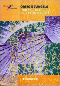 Orfeo e l'angelo. Itinerari dell'etica della complessit&agrave;