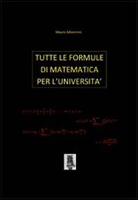 Tutte le formule di matematica per l'universit&agrave;