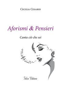 Aforismi e pensieri. Canta ci&ograve; che sei
