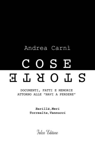 Cose storte. Documenti, fatti e memorie attorno alle "navi a perdere"